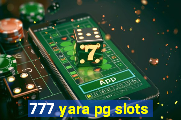 777 yara pg slots